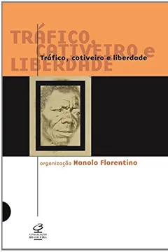 Livro Tráfico, Cativeiro e Liberdade - Resumo, Resenha, PDF, etc.