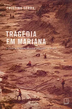 Livro Tragédia em Mariana: A história do maior desastre ambiental do Brasil - Resumo, Resenha, PDF, etc.