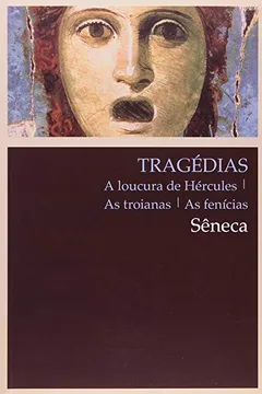 Livro Tragédias. A Loucura de Hércules, as Troianas, as Fenícias - Resumo, Resenha, PDF, etc.