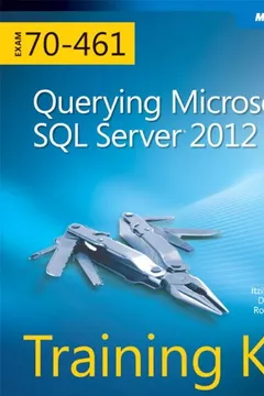 Livro Training Kit (Exam 70-461): Querying Microsoft SQL Server 2012 [With CDROM] - Resumo, Resenha, PDF, etc.