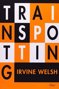 Livro Trainspotting - Resumo, Resenha, PDF, etc.