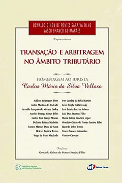 Livro Transação e Arbitragem no Âmbito Tributário. Homenagem ao Jurista Carlos Mário da Silva Velloso - Resumo, Resenha, PDF, etc.