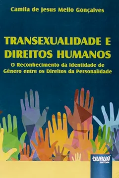 Livro Transexualidade e Direitos Humanos. O Reconhecimento da Identidade de Gênero Entre os Direitos da Personalidade - Resumo, Resenha, PDF, etc.