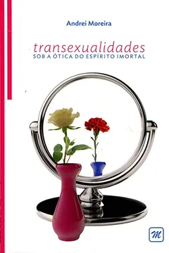 Livro Transexualidade Sob a Ótica do Espírito Imortal - Resumo, Resenha, PDF, etc.