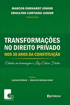 Livro Transformações no Direito Privado nos 30 Anos da Constituição Estudos em Homenagem a Luiz Edson Fachin - Resumo, Resenha, PDF, etc.