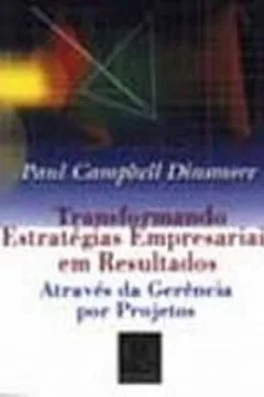 Livro Transformando Estrategias Empresariais Em Resultados - Resumo, Resenha, PDF, etc.