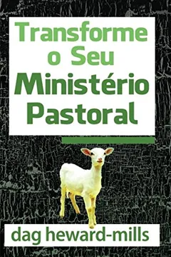 Livro Transforme o seu Ministério Pastoral - Resumo, Resenha, PDF, etc.