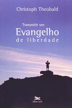 Livro Transmitir Um Evangelho De Liberdade - Resumo, Resenha, PDF, etc.