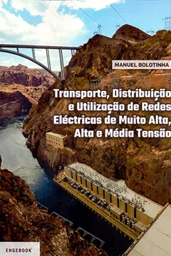 Livro Transporte, Distribuição e Utilização de Redes Eléctricas de Muito Alta, Alta e Média Tensão - Resumo, Resenha, PDF, etc.
