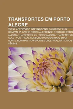 Livro Transportes Em Porto Alegre: Varig, Aeroporto Internacional Salgado Filho, Companhia Carris Porto-Alegrense, Porto de Porto Alegre - Resumo, Resenha, PDF, etc.