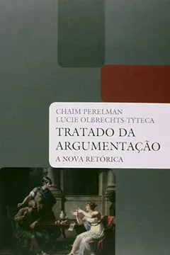 Livro Tratado da Argumentação. A Nova Retórica - Resumo, Resenha, PDF, etc.
