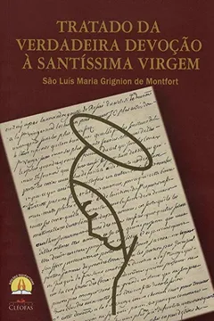 Livro Tratado da Verdadeira Devoção a Santíssima Virgem - Resumo, Resenha, PDF, etc.