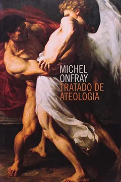 Livro Tratado de Ateologia - Resumo, Resenha, PDF, etc.