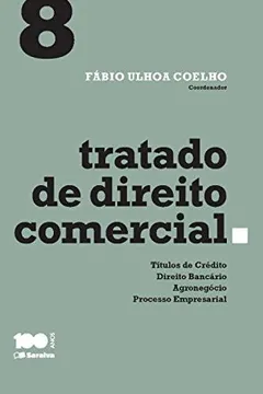 Livro Tratado de Direito Comercial. Títulos de Crédito, Direito Bancário, Agronegócio, Processo Empresarial - Volume 8 - Resumo, Resenha, PDF, etc.