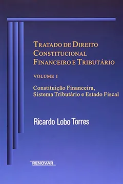 Livro Tratado de Direito Constitucional Financeiro e Tributário. Constituição Financeira, Sistema Tributário e Estado Fiscal - Volume I - Resumo, Resenha, PDF, etc.