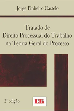 Livro Tratado de Direito Processual do Trabalho na Teoria Geral do Processo - Resumo, Resenha, PDF, etc.