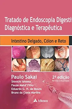 Livro Tratado de Endoscopia Digestiva. Diagnóstica e Terapêutica. Intestino Delgado, Cólon e Reto - Volume 4 - Resumo, Resenha, PDF, etc.