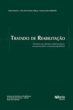 Livro Tratado de Reabilitação. Diretrizes Para Prevenção e Tratamento das Afecções Cardiovasculares, Neuromusculares e Músculo-esqueléticas - Resumo, Resenha, PDF, etc.