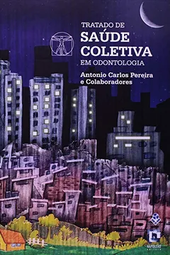 Capa do livro Tratado De Saude Coletiva Em Odontologia