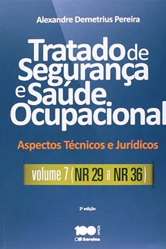 Livro Tratado de Segurança e Saúde Ocupacional. Aspectos Técnicos e Jurídicos - Volume 7. NR 29 a NR 36 - Resumo, Resenha, PDF, etc.