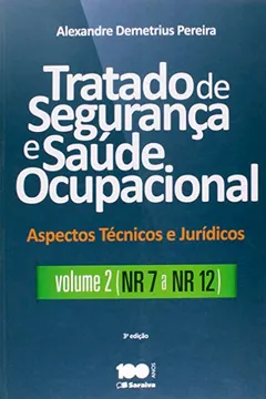Livro Tratado de Segurança e Saúde Ocupacional - Volume 2. NR 7 a NR 12. Coleção Aspectos Técnicos e Jurídicos - Resumo, Resenha, PDF, etc.