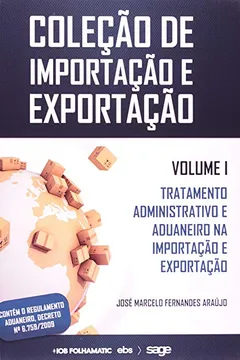 Livro Tratamento Administrativo e Aduaneiro na Importação e Exportação - Volume 1. Coleção de Importação e Exportação - Resumo, Resenha, PDF, etc.