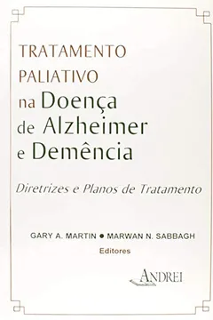 Livro Tratamento Paliativo na Doença de Alzheimer e Demência. Diretrizes e Planos de Tratamento - Resumo, Resenha, PDF, etc.
