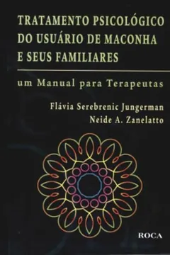 Livro Tratamento Psicologico Do Usuario De Maconha E Seus Familiares. Um Manual Para Terapeutas - Resumo, Resenha, PDF, etc.
