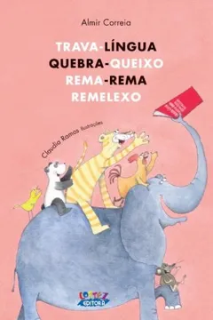 Livro Trava-Língua Quebra-Queixo, Rema-Rema, Remelexo - Resumo, Resenha, PDF, etc.