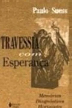 Livro Travessia Com Esperanca. Memorias, Diagnosticos, Horizontes - Resumo, Resenha, PDF, etc.