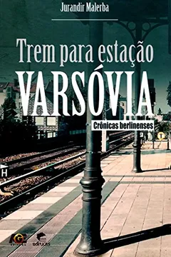 Livro Trem Para Estação Varsóvia. Crônicas Berlinenses - Resumo, Resenha, PDF, etc.
