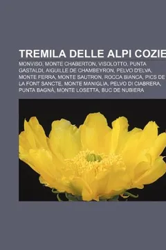 Livro Tremila Delle Alpi Cozie: Monviso, Monte Chaberton, Visolotto, Punta Gastaldi, Aiguille de Chambeyron, Pelvo D'Elva, Monte Ferra, Monte Sautron - Resumo, Resenha, PDF, etc.