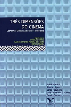 Livro Três Dimensões do Cinema. Economia, Direitos Autorais e Tecnologia - Resumo, Resenha, PDF, etc.