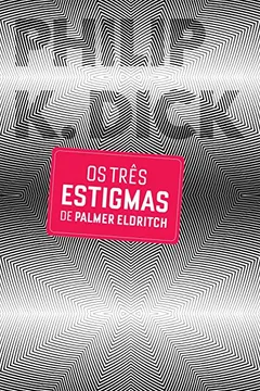 Livro Três Estigmas de Palmer Eldritch - Resumo, Resenha, PDF, etc.