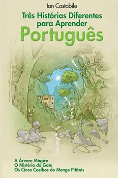 Livro Tres Historias Diferentes Para Aprender Portugues: A Arvore Magica, O Misterio Do Gato, OS Cinco Coelhos Do Monge Pitanis - Resumo, Resenha, PDF, etc.