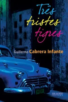 Livro Três Tristes Tigres - Resumo, Resenha, PDF, etc.