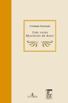 Livro Tres Vezes Machado De Assis - Resumo, Resenha, PDF, etc.