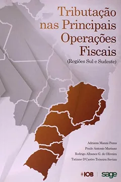 Livro Tributação nas Principais Operações Fiscais. Região Sul e Sudeste - Resumo, Resenha, PDF, etc.