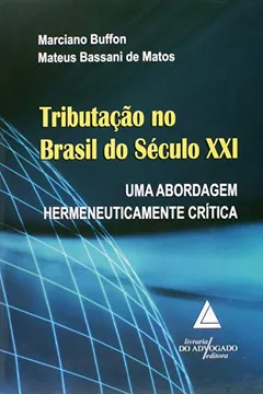 Capa do livro Tributação No Brasil Do Século XXI: Uma Abordagem Hermeneuticamente Crítica