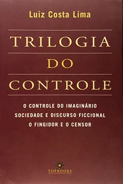 Livro Trilogia do Controle. O Controle do Imaginário Sociedade e Discurso Ficcional o Fingidor e o Censor - Resumo, Resenha, PDF, etc.