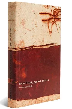 Livro Trincheira, Palco e Letras - Coleção Ensaios - Resumo, Resenha, PDF, etc.