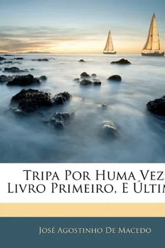 Capa do livro Tripa Por Huma Vez: Livro Primeiro, E Ltimo