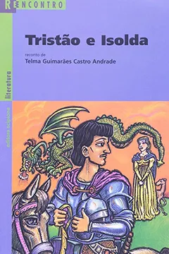 Livro Tristão e Isolda - Coleção Reencontro Literatura - Resumo, Resenha, PDF, etc.