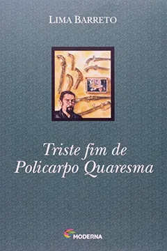 Livro Triste Fim De Policarpo Quaresma. Moderna - Resumo, Resenha, PDF, etc.