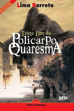 Livro Triste Fim De Policarpo Quaresma - Série Neoleitores. Coleção É Só O Começo - Resumo, Resenha, PDF, etc.