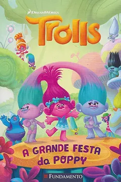 Livro Trolls. A Grande Festa da Poppy - Resumo, Resenha, PDF, etc.