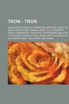 Livro Tron - Tron: Alan Bradley, Backlit Animation, Barcode, Basic, Bit, Bruce Boxleitner, Canon, Cesta, Clu, Conscript, Crom, Cyberspace - Resumo, Resenha, PDF, etc.