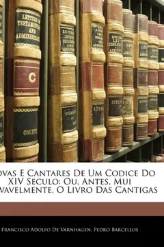 Capa do livro Trovas E Cantares de Um Codice Do XIV Seculo: Ou, Antes, Mui Provavelmente, O Livro Das Cantigas