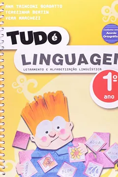 Livro Tudo É Linguagem. Letramento e Alfabetização Linguística. 1º Ano - Resumo, Resenha, PDF, etc.