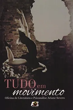 Livro Tudo em Movimento. Oficina de Literatura e Psicanálise - Resumo, Resenha, PDF, etc.
